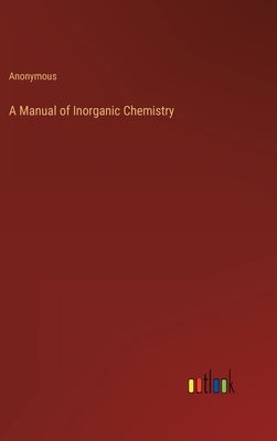 A Manual of Inorganic Chemistry by Anonymous