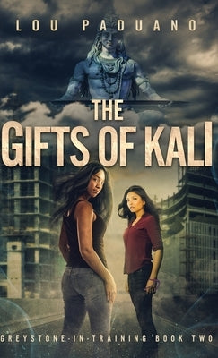 The Gifts of Kali: Greystone-in-Training Book Two by Paduano