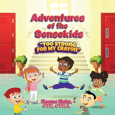 Adventures of The Sensokids: Too Strong for my Crayon by Naim, Reema