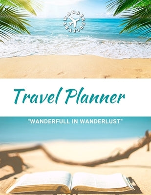 Travel Planner- Wanderfull In WanderLust: Ultimate Travel Planner Checklist Journal by Barbie, Kira