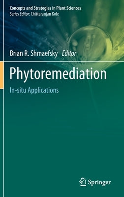 Phytoremediation: In-Situ Applications by Shmaefsky, Brian R.