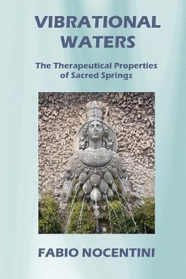 Vibrational Waters: The Therapeutical Properties of Sacred Springs by Cox, Lara