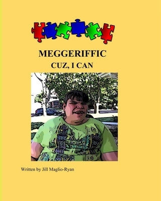 Cuz, I Can: Meggeriffic by Maglio-Ryan, Jill