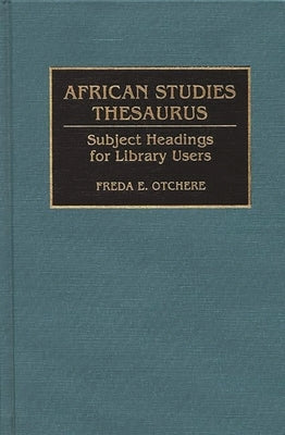 African Studies Thesaurus: Subject Headings for Library Users by Otchere, Freda E.