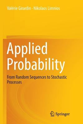 Applied Probability: From Random Sequences to Stochastic Processes by Girardin, Valérie
