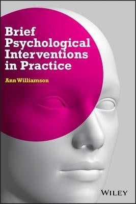 Brief Psychological Interventions in Practice by Williamson, Ann