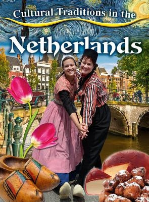 Cultural Traditions in the Netherlands by Spence, Kelly