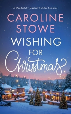 Wishing for Christmas by Stowe, Caroline