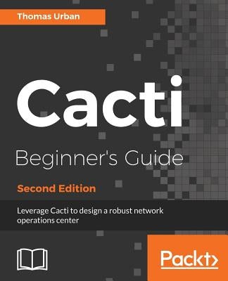 Cacti Beginner's Guide, Second Edition by Urban, Thomas
