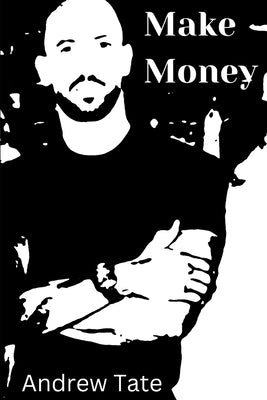 Make Money by Tate, Andrew