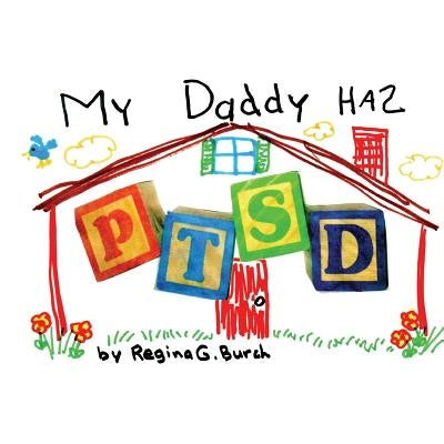 My Daddy Has PTSD by Burch, Regina Griffin