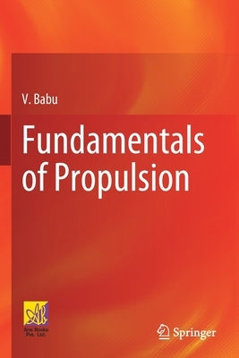 Fundamentals of Propulsion by Babu, V.