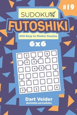 Sudoku Futoshiki - 200 Easy to Master Puzzles 6x6 (Volume 19) by Veider, Dart