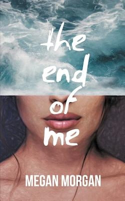 The End of Me by Morgan, Megan
