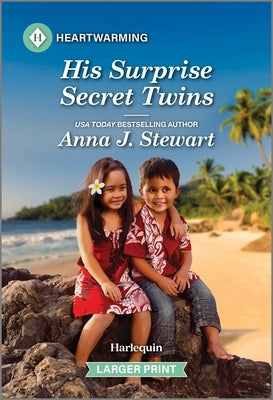 His Surprise Secret Twins: A Clean and Uplifting Romance by Stewart, Anna J.