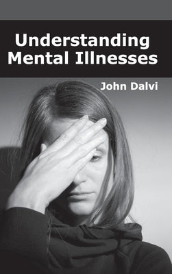 Understanding Mental Illnesses by Dalvi, John