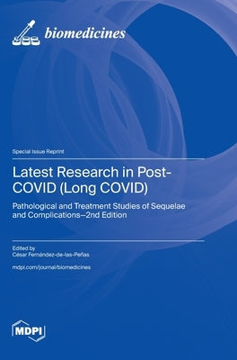 Latest Research in Post-COVID (Long COVID): Pathological and Treatment Studies of Sequelae and Complications-2nd Edition by Fernández-De-Las-Peñas, César