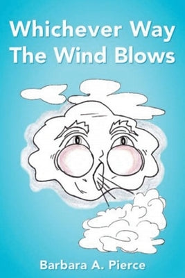 Whichever Way the Wind Blows by Pierce, Barbara A.