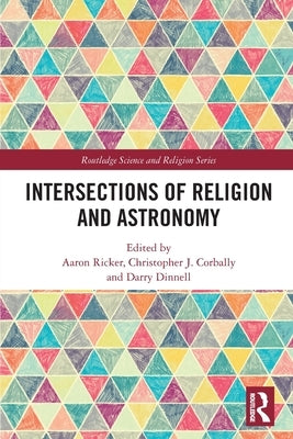 Intersections of Religion and Astronomy by Corbally, Chris