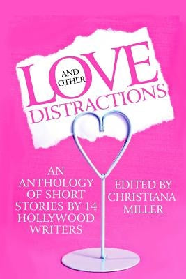 Love and Other Distractions: An Anthology by 14 Hollywood Writers by Howey, Hugh