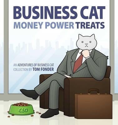 Business Cat: Money, Power, Treats by Fonder, Tom