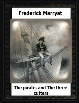 The pirate, and The three cutters(1836) by: Frederick Marryat by Marryat, Frederick