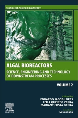Algal Bioreactors: Vol 2: Science, Engineering and Technology of Downstream Processes by Jacob-Lopes, Eduardo