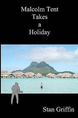 Malcolm Tent Takes a Holiday by Griffin, Stan