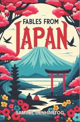 Fables from Japan by Denhartog, Samuel