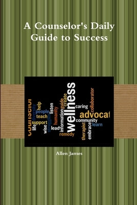 A Counselor's Daily Guide to Success by James, Allen