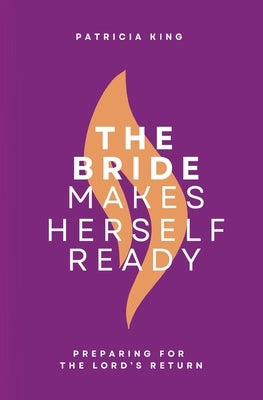 The Bride Makes Herself Ready: Updated Edition by Goll, James