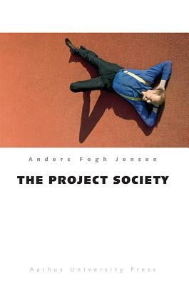 The Project Society by Jensen, Anders Fogh