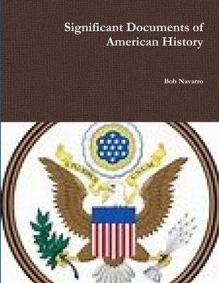 Significant Documents of American History by Navarro, Bob