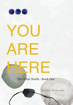You Are Here by Golosky, Alison