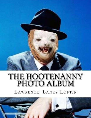 The Hootenanny Photo Album by Loftin, Lawrence Laney