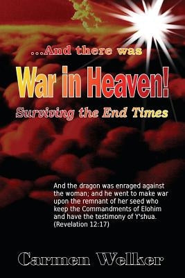 War in Heaven!: Surviving the End Times by Welker, Carmen