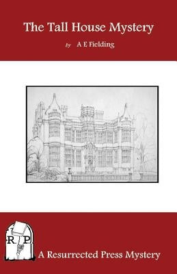 The Tall House Mystery by Fielding, A. E.