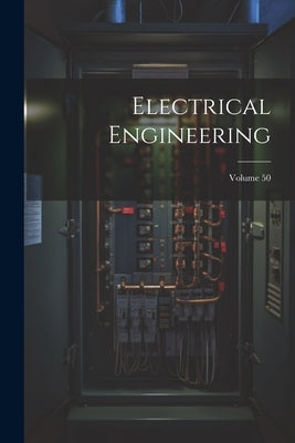 Electrical Engineering; Volume 50 by Anonymous