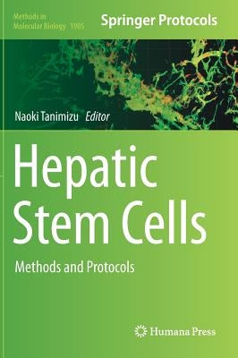 Hepatic Stem Cells: Methods and Protocols by Tanimizu, Naoki