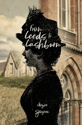 From Leeds to Lashburn by Sjogren, Joyce
