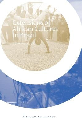 Extensions of African Cultures in Brazil by Kubik, Gerhard