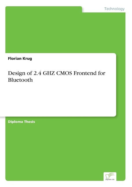 Design of 2.4 GHZ CMOS Frontend for Bluetooth by Krug, Florian