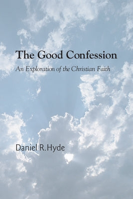 The Good Confession by Hyde, Daniel R.