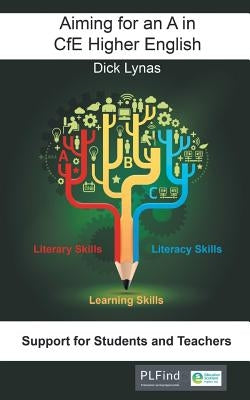 Aiming for an A in CfE Higher English by Lynas, Dick