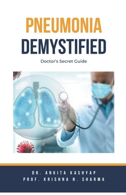 Pneumonia Demystified: Doctor's Secret Guide by Kashyap, Ankita