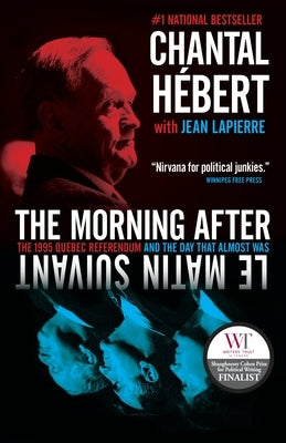The Morning After: The 1995 Quebec Referendum and the Day That Almost Was by Hebert, Chantal