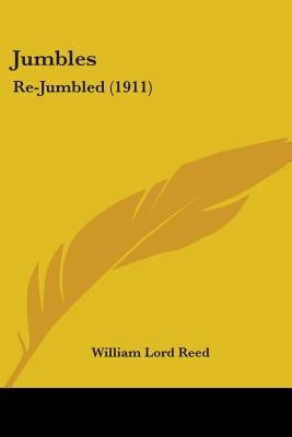 Jumbles: Re-Jumbled (1911) by Reed, William Lord