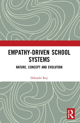 Empathy-Driven School Systems: Nature, Concept and Evolution by Roy, Debarshi