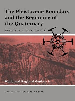 The Pleistocene Boundary and the Beginning of the Quaternary by Couvering, John A. Van