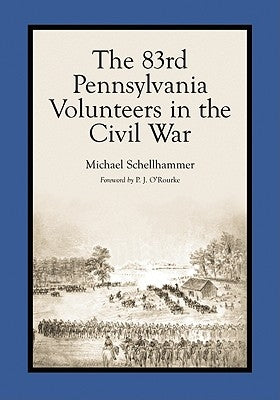 The 83rd Pennsylvania Volunteers in the Civil War by Schellhammer, Michael